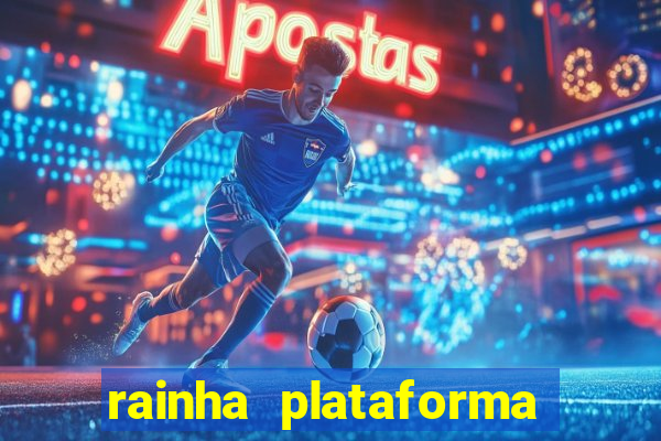 rainha plataforma de jogos